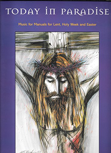 Stock image for Today in Paradise: Music for Manuals for Lent, Holy Week and Easter for sale by WorldofBooks