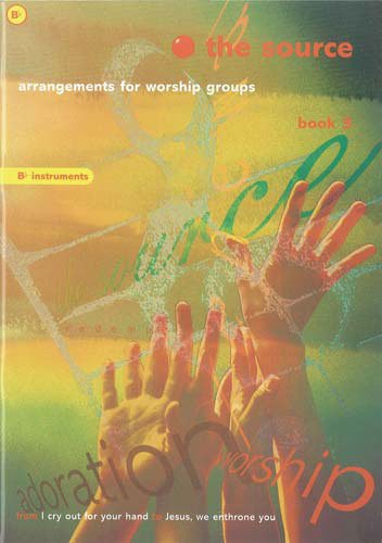 The Source: Arrangements for Music Groups - B Flat Instruments (9781840031300) by Chris Mitchell