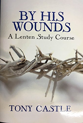 9781840032673: By His Wounds: A Lenten Study Course