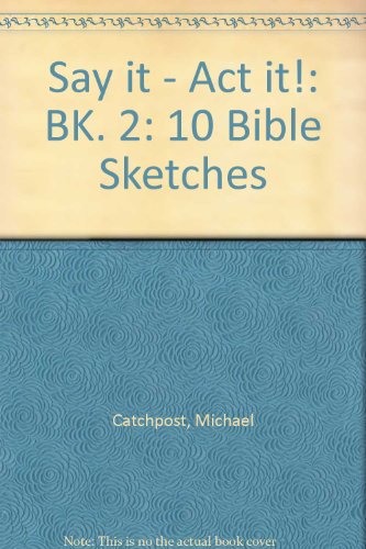 Stock image for Say it - Act it!: BK. 2 (Say it - Act it!: 10 Bible Sketches) for sale by WorldofBooks