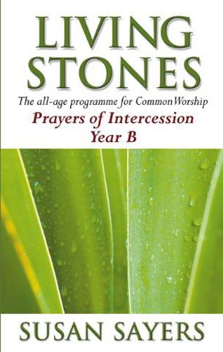 Living Stones: the Intercession Book: Year B (Living Stones) (9781840033953) by Susan Sayers