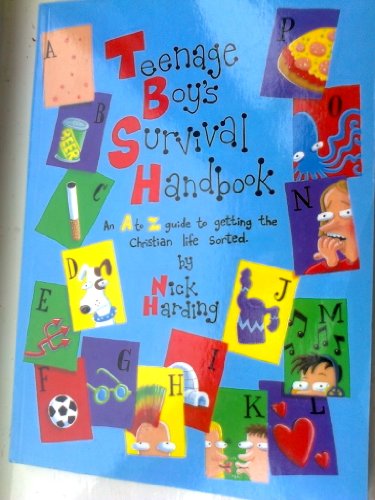 Imagen de archivo de Teenage Boys Survival Handbook: An A to Z Guide to Getting the Christian Life Sorted a la venta por AwesomeBooks