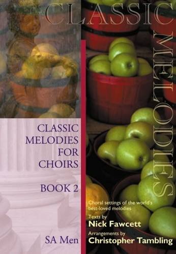 Stock image for Classic Melodies for Choirs: Book 2: Choral Settings of the World's Best-Loved Melodies for sale by Learnearly Books