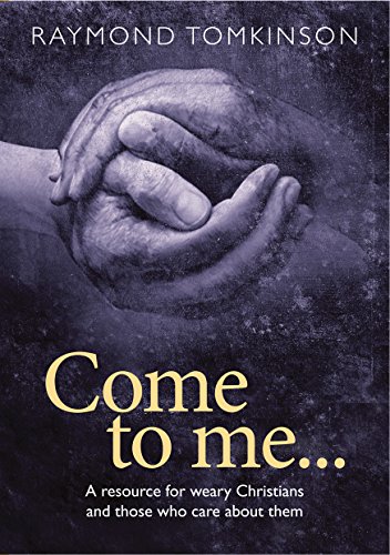 Beispielbild fr Come to Me: A Resource for Weary Christians and Those Who Care About Them zum Verkauf von WorldofBooks