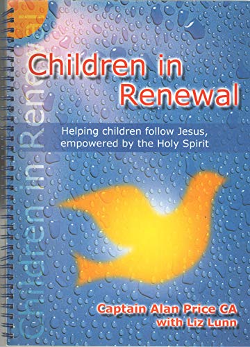 Children in Renewal: Helping Children Follow Jesus, Empowered by the Holy Spirit (9781840035858) by Price, Alan; Lunn, Liz
