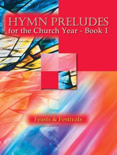 9781840036985: Hymn Preludes for the Church Year Book 1: Feasts and Festivals