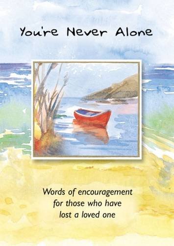Stock image for You're Never Alone : " Words Of Encouragement For Those Who Have Lost A Loved One " : for sale by WorldofBooks