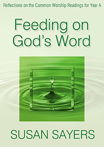 Stock image for Feeding on God's Word - Year A: Reflections on the Common Worship Readings for sale by WorldofBooks