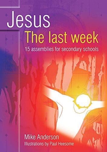 Beispielbild fr Jesus the Last Week: Assemblies Based on Jesus' Last Week zum Verkauf von WorldofBooks