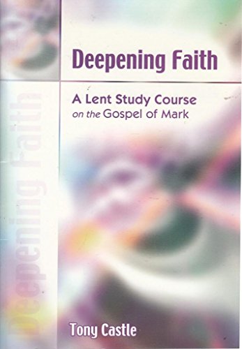 9781840038378: Deepening Faith: A Lent Study Course on the Gospel of Mark