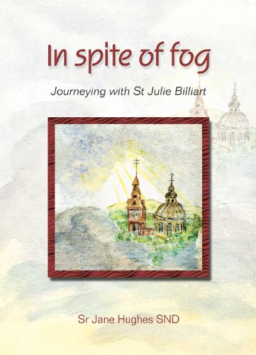 Beispielbild fr In Spite of Fog: Journeying with St Julie Billiart zum Verkauf von WorldofBooks