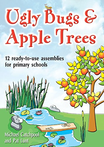 Stock image for Ugly Bugs and Apple Trees: 12 Ready-to-Use Assemblies for Primary Schools for sale by WorldofBooks