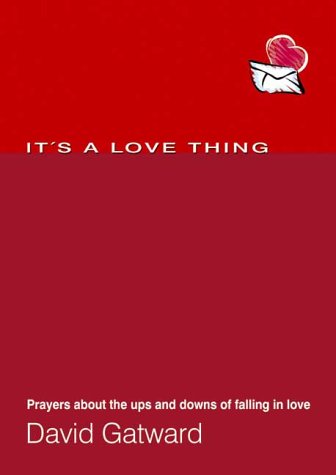 Imagen de archivo de It's a Love Thing: Prayers About the Ups and Downs of Falling in Love a la venta por AwesomeBooks