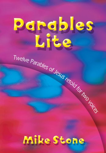 Parables Lite: Twelve Parables of Jesus Retold for Two Voices (9781840039146) by Mike Stone