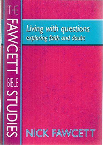 Stock image for The Fawcett Bible Studies - Living with Questions: Seven Stimulating and Challenging Group Courses for sale by WorldofBooks