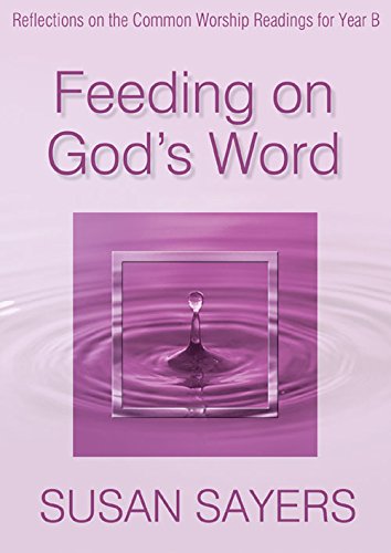 Stock image for Feeding on God's Word - Year B: Reflections on the Common Worship Readings for sale by WorldofBooks