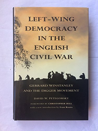 Beispielbild fr Left-Wing Democracy in the English Civil War: Gerrard Winstanley and the Digger Movement zum Verkauf von Anybook.com