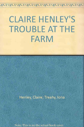 Beispielbild fr CLAIRE HENLEY'S TROUBLE AT THE FARM zum Verkauf von AwesomeBooks