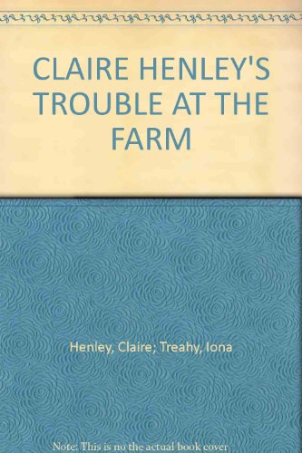 9781840110982: Claire Henley's Trouble at the Farm