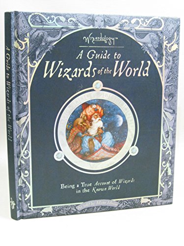 9781840115727: A Guide to Wizards of the World - Being a True Account of Wizards in the Known World: As told by Master Merlin (Wizardology)