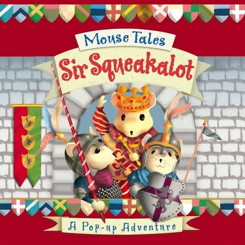 Stock image for Mouse Tales: Sir Squeakalot (Mouse Tales Pop Up Adventure) for sale by WorldofBooks