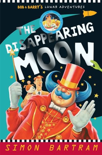 Stock image for Bob and the Disappearing Moon (Adventures of Bob & Barry): Bob and Barry's Lunar Adventures (Bartram, Simon Series) for sale by WorldofBooks