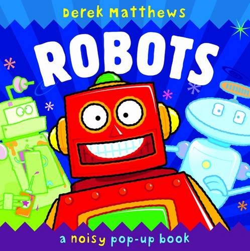 Imagen de archivo de Robots: A Noisy Pop-up Book a la venta por WorldofBooks