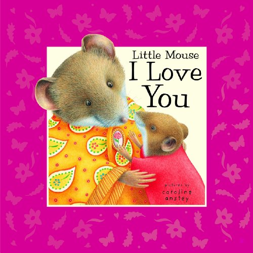 Beispielbild fr Little Mouse, I Love You zum Verkauf von Better World Books