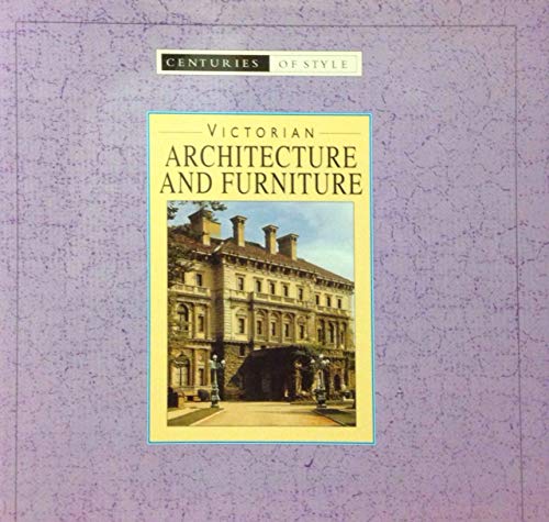 Stock image for Victorian Architectore and Furniture (Centuries of Style) for sale by ThriftBooks-Dallas