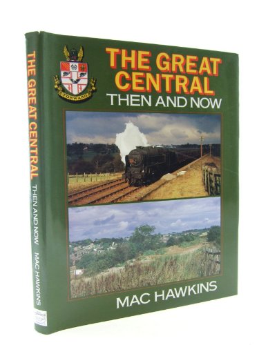 Stock image for The Great Central: Then and Now for sale by WorldofBooks