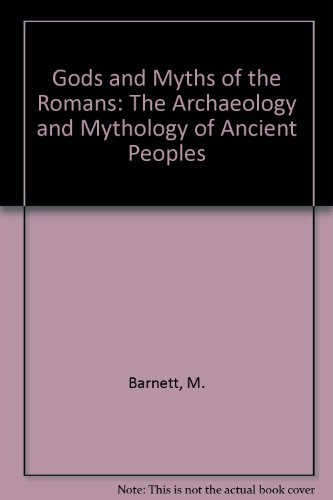 Beispielbild fr Gods and Myths of the Romans: The Archaeology and Mythology of Ancient Peoples zum Verkauf von SecondSale