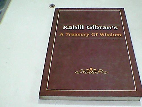 Beispielbild fr Kahlil Gibran's A Treasury of Wisdom zum Verkauf von Books From California