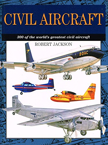 Beispielbild fr Civil Aircraft: 300 of the World's Greatest Civil Aircraft zum Verkauf von WorldofBooks