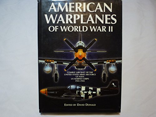 Imagen de archivo de American Warplanes of World War II; Combat Aircraft of the United States Army Air Force, US Navy, US Marine Corps 1941-1945 a la venta por Syber's Books