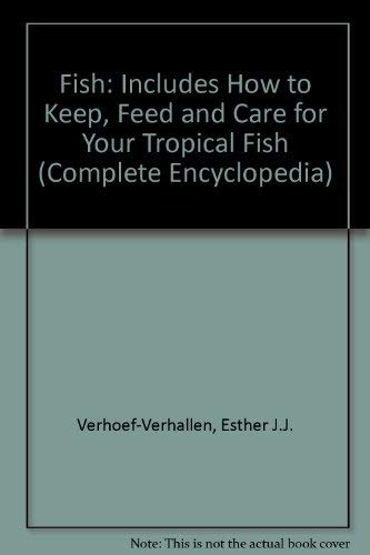 9781840133998: Fish: Includes How to Keep, Feed and Care for Your Tropical Fish (Complete Encyclopedia S.)