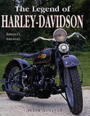 The Legend of Harley-Davidson: America's Greatest (9781840134285) by Peter Henshaw