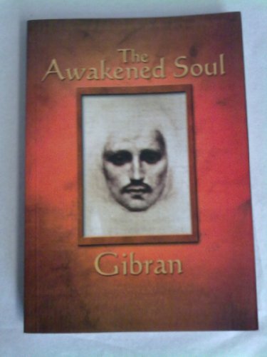 The Awakened Soul - Gibran Kahlil