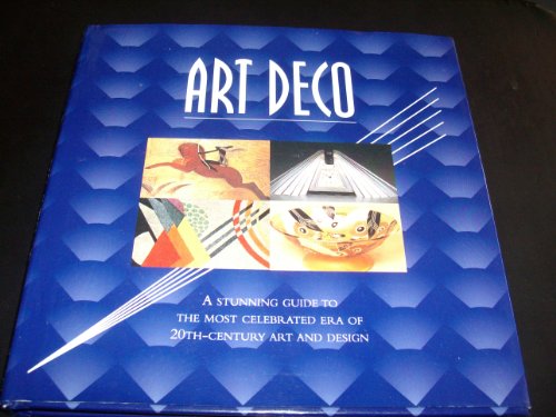 Beispielbild fr Art Deco: A Stunning Guide to the Most Celebrated Era of 20th-century Art and Design zum Verkauf von AwesomeBooks