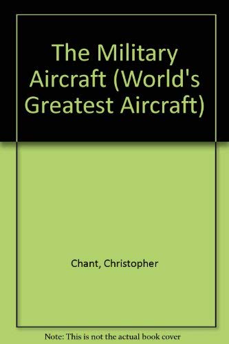 Stock image for The Military Aircraft (World's Greatest Aircraft S.) for sale by WorldofBooks