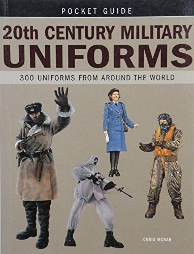 Stock image for 20th Century Military Uniforms: 300 Uniforms from Around the World (Expert Guide S.) for sale by WorldofBooks