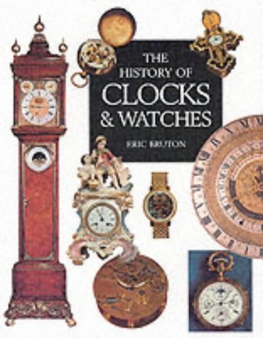 9781840135053: The History of Clocks and Watches