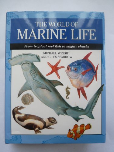 9781840135084: World of Marine Life: From Tropical Reef Fish to Mighty Sharks (Expert Guide)