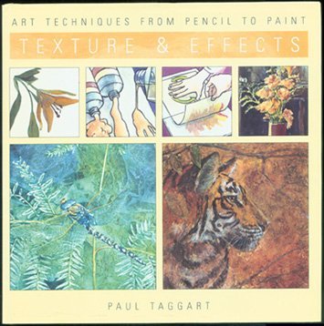 Beispielbild fr Texture and Effects: Art Techniques from Pencil to Paint (Art Techniques from Pencil to Paint S.) zum Verkauf von WorldofBooks