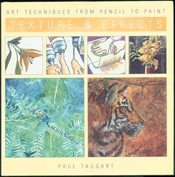 Stock image for Texture and Effects: Art Techniques from Pencil to Paint (Art Techniques from Pencil to Paint S.) for sale by WorldofBooks