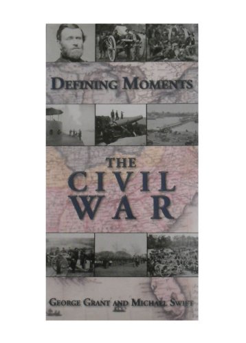 The Civil War (Defining Moments) (9781840137545) by George Grant; Michael Swift