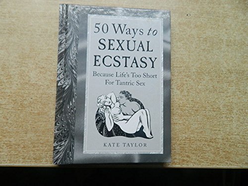 9781840137835: 50 Ways to Sexual Ecstasy