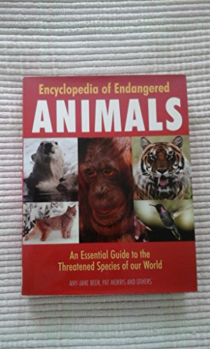 Stock image for Encyclopedia of Endangered Animals : An Essential Guide to the Threatened Species of Our World for sale by Better World Books