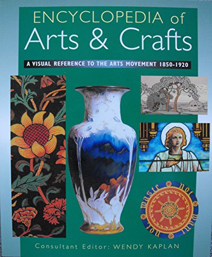 Imagen de archivo de Encyclopedia of Arts and Crafts : A Visual Reference to the Arts and Crafts a la venta por Better World Books Ltd