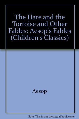 Beispielbild fr The Hare and the Tortoise and Other Fables: Aesops Fables (Childrens Classics) zum Verkauf von Reuseabook