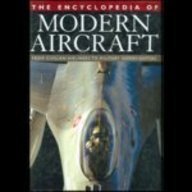 The Encyclopedia of Modern Aircraft: From Civilan Airliners to Military Superfighters (9781840139082) by Winchester Jim